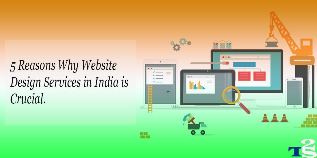 5 Reasons Why Website Design Services in India is Crucial
