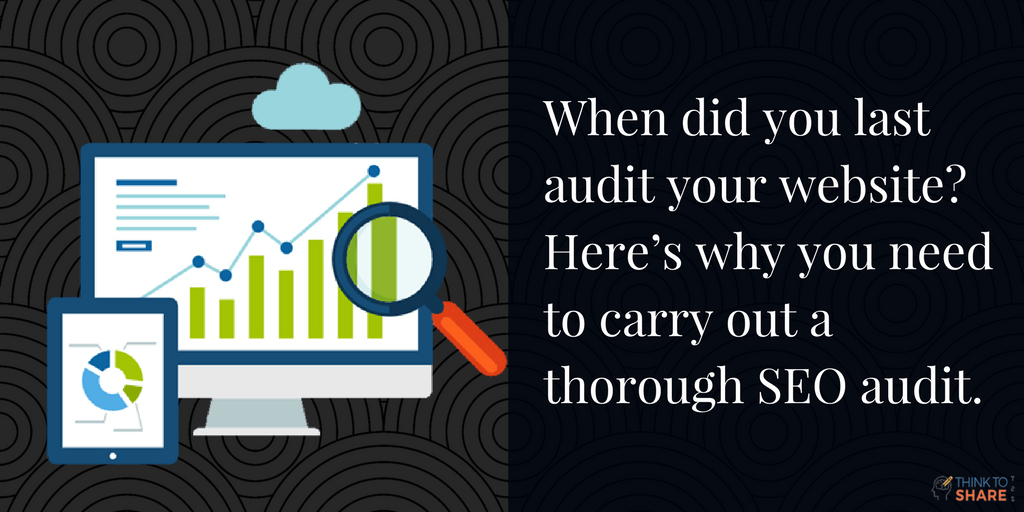 When did you last audit your website? Here’s why you need to carry out thorough SEO audit