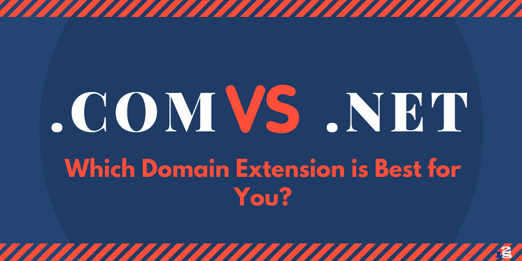 .com VS .net – Which Domain Extension is Best for You?