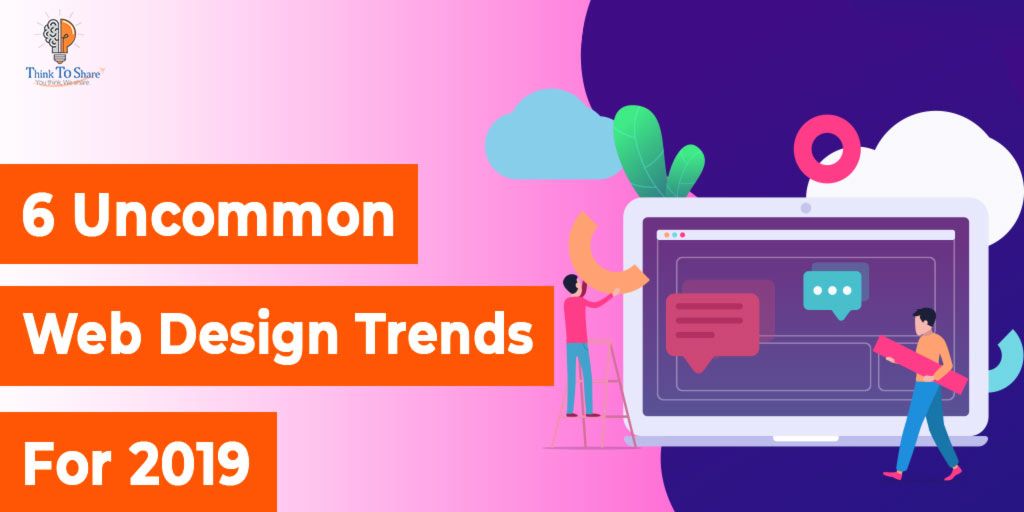 9 Uncommon Web Design Trends for 2019