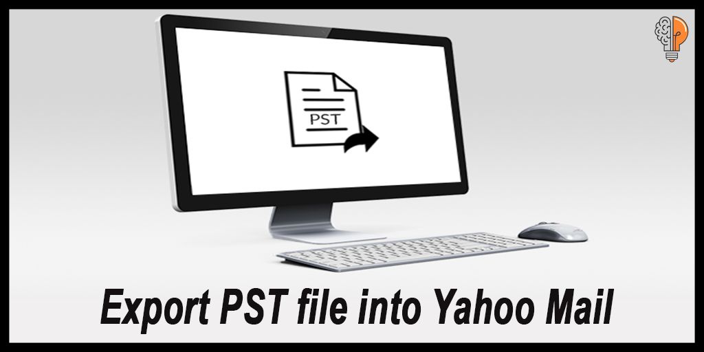 Export PST file into Yahoo mail