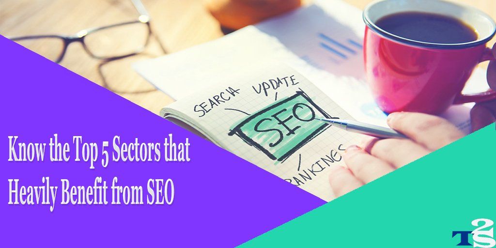 Know the Top 5 Sectors that Heavily Benefit from SEO