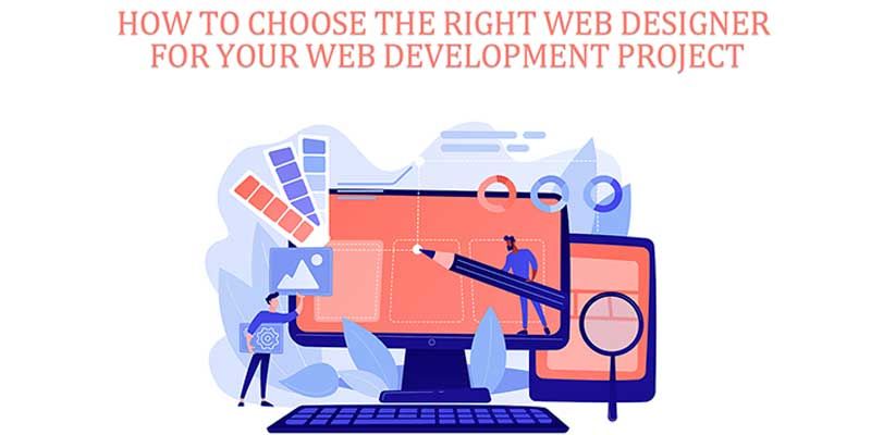 How to Choose the Right Web Designer For Your Web Development Project