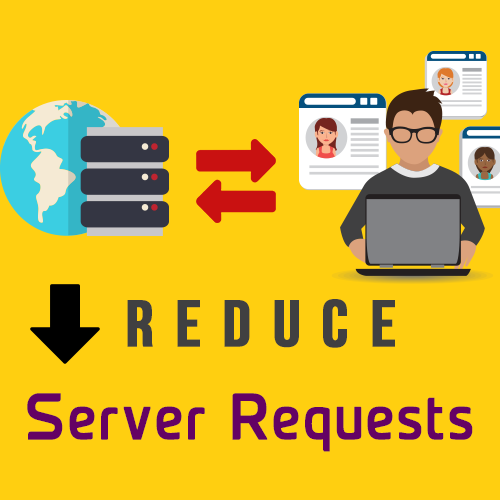 Reduce Server Requests