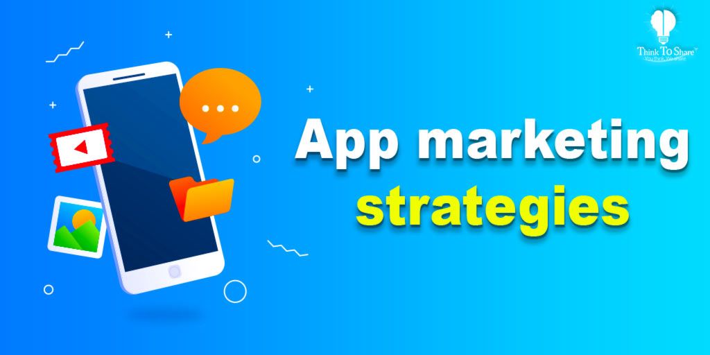 Post launch App Marketing Strategies to Shoot up Downloads