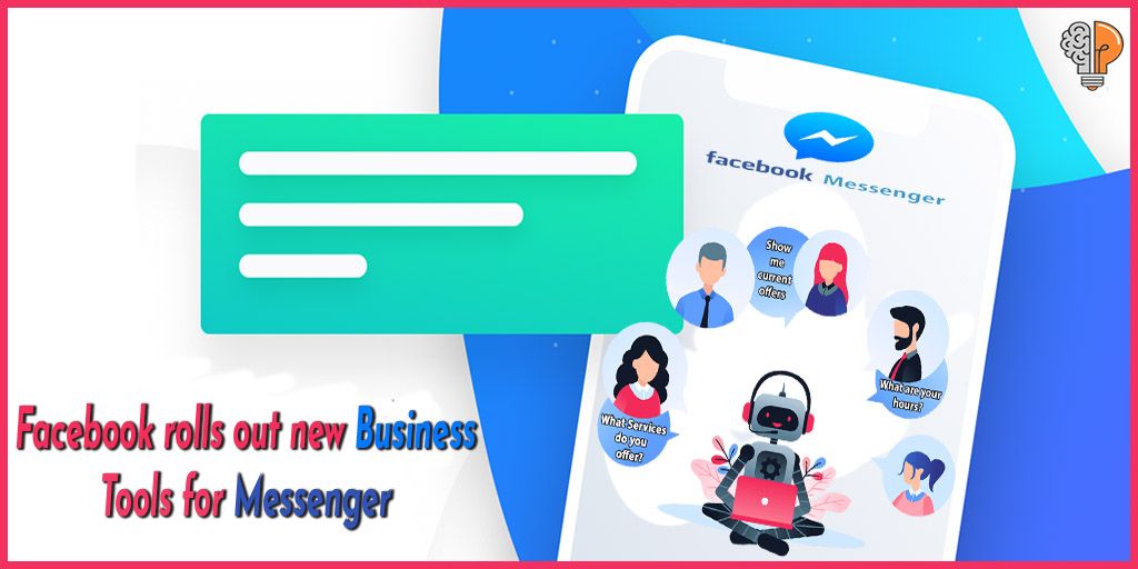 Facebook Rolls Out New Business Tools for Messenger – here’s what You need to know